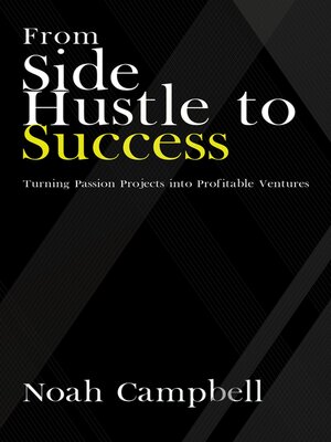 cover image of From Side Hustle to Success--Turning Passion Projects into Profitable Ventures